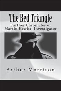 The Red Triangle: Further Chronicles of Martin Hewitt, Investigator