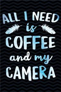 All I Need is Coffee and My Camera