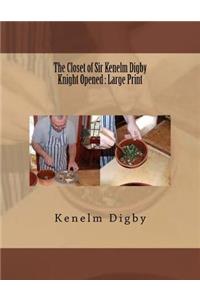 The Closet of Sir Kenelm Digby Knight Opened