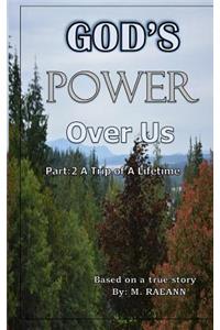 God's Power Over Us: Part 2: A Trip of a Lifetime