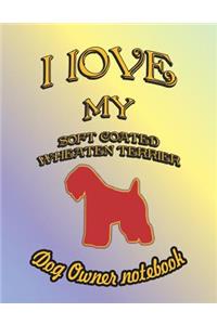 I Love My Soft Coated Wheaten Terrier - Dog Owner Notebook