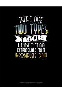 There Are Two Types of People Those That Can Extrapolate from Incomplete Data