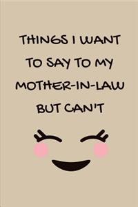 Things I Want to Say to My Mother-In-Law But Can't