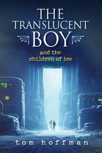 Translucent Boy and the Children of Ice