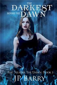 The Darkest Before the Dawn