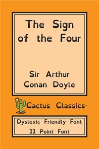 Sign of the Four (Cactus Classics Dyslexic Friendly Font)