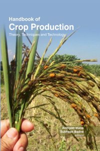 HANDBOOK OF CROP PRODUCTION : THEORY , TECHNIQUES, AND TECHNOLOGY