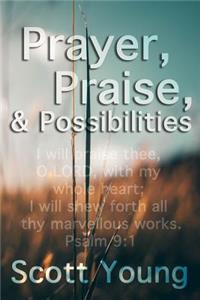 Prayer, Praise and Possibilities