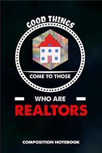 Good Things Come to Those Who Are Realtors