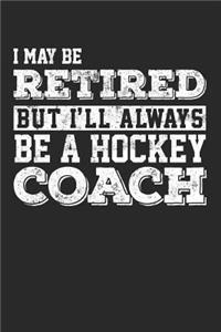 I May Be Retired But I'll Always Be A Hockey Coach