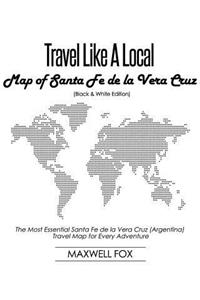 Travel Like a Local - Map of Santa Fe de la Vera Cruz (Black and White Edition)