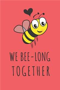 We Bee-Long Together