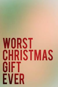 Worst Christmas Gift Ever