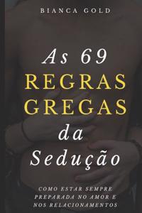 As 69 Regras Gregas da Sedução: Como Estar Sempre Preparada no Amor e nos Relacionamentos