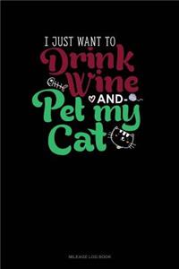 I Just Want to Drink Wine and Pet My Cat