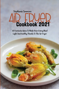 Air Fryer Cookbook 2021