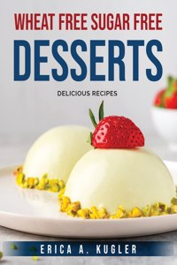 Wheat Free Sugar Free Desserts