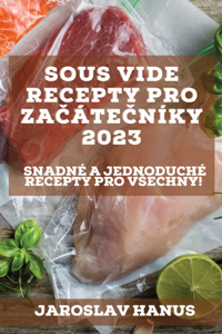 Sous Vide recepty pro začátečníky 2023