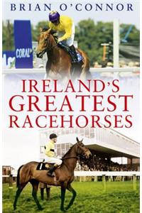 Ireland'S Greatest Racehorses