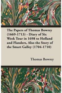 Papers of Thomas Bowrey (1669-1713) - Diary of Six Week Tour in 1698 to Holland and Flanders, Also the Story of the Smart Galley (1704-1710)