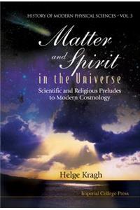 Matter and Spirit in the Universe: Scientific and Religious Preludes to Modern Cosmology