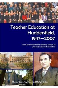 Teacher Education at Huddersfield 1947-2007