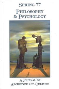 Spring 77 Philosophy and Psychology: A Journal of Archetype and Culture