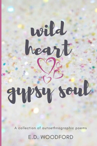 Wild Heart. Gypsy Soul.