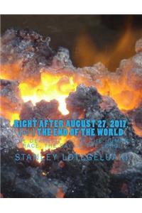 Right After August 27, 2017, (+/-) The End of the World
