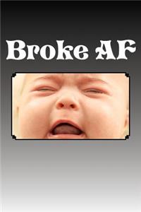 Broke AF