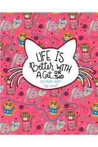 Life is Better With a Cat...or Two Coloring Book