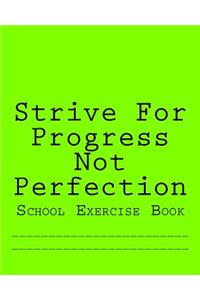 Strive For Progress Not Perfection