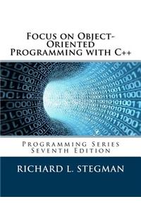 Focus on Object-Oriented Programming with C++