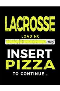 Lacrosse Loading 75% Insert Pizza To Continue