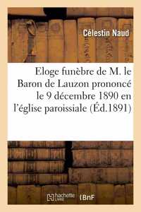 Eloge Funèbre de M. Le Baron Mémin-Marie-Joseph de Lauzon Prononcé À Ses Obsèques Le 9 Décembre 1890