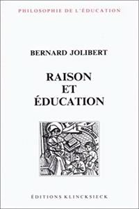 Raison Et Education: L'Idee de Raison Dans l'Histoire de la Pensee Educative