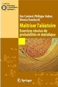 Maa (R) Triser L'Ala(c)Atoire: Exercices Ra(c)Solus de Probabilita(c)S Et Statistique