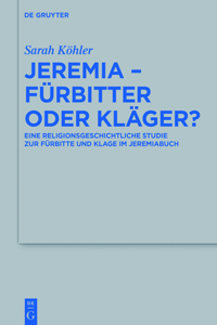 Jeremia - Fürbitter oder Kläger?