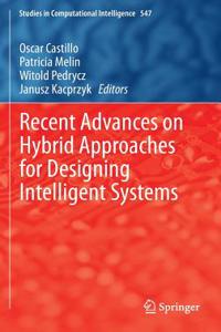 Recent Advances on Hybrid Approaches for Designing Intelligent Systems