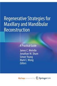 Regenerative Strategies for Maxillary and Mandibular Reconstruction