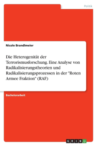 Die Heterogenität der Terrorismusforschung. Eine Analyse von Radikalisierungstheorien und Radikalisierungsprozessen in der 
