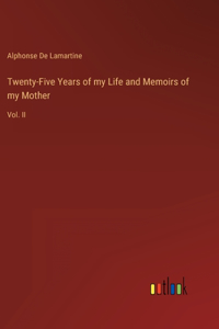 Twenty-Five Years of my Life and Memoirs of my Mother