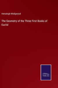 Geometry of the Three First Books of Euclid