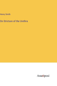 On Stricture of the Urethra