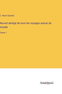 Nouvel abrégé de tous les voyages autour du monde