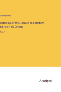 Catalogue of the Linonian and Brothers' Library, Yale College