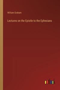 Lectures on the Epistle to the Ephesians