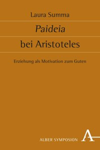 Paideia Bei Aristoteles: Erziehung ALS Motivation Zum Guten