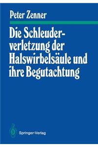 Die Schleuderverletzung der Halswirbelsäule und ihre Begutachtung