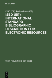 Isbd (Er): International Standard Bibliographic Description for Electronic Resources
